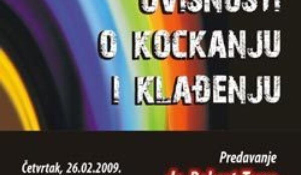 Problem ovisnosti o kockanju i klađenju, predavanje u Zdravom gradu Poreč, 26.02.2009. u 18 sati