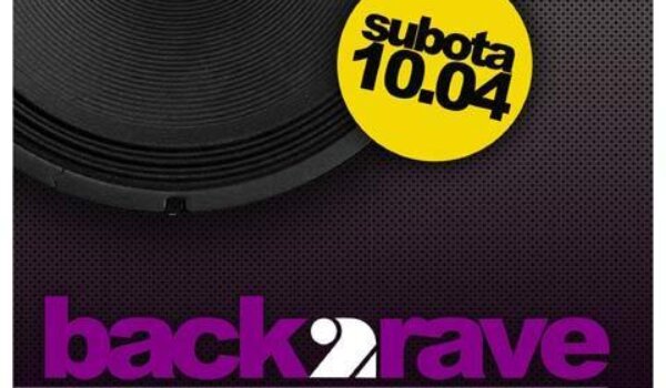 Back 2 Rave 10. travnja u Clubu 21 u Labinu