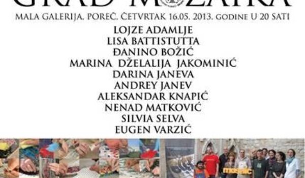 Skupna izložba - GRAD MOZAIKA 2013