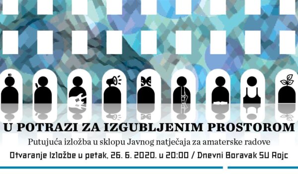 Izložba "U potrazi za izgubljenim prostorom" u Dnevnom boravku DC-a Rojc
