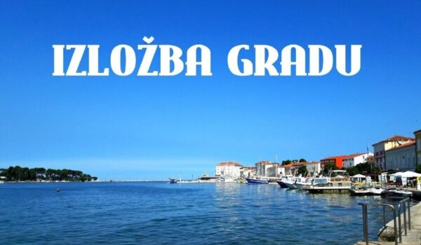 LUP organizira tradicionalnu izložbu posvećenu Poreču